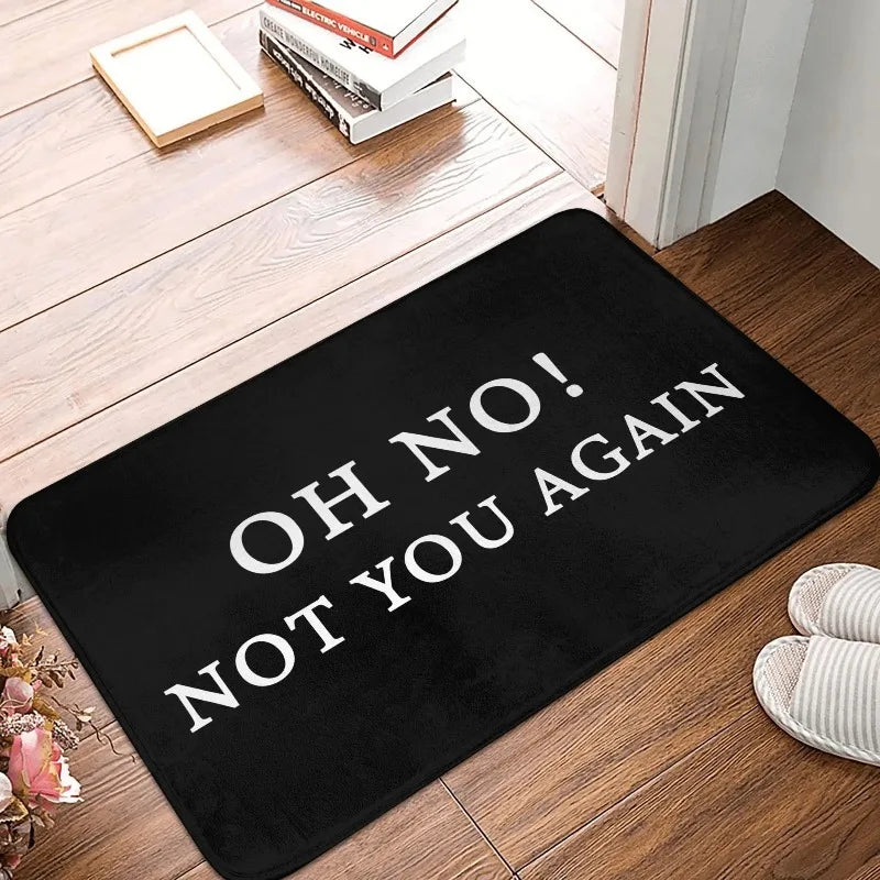 Oh No Not You Again Doormat